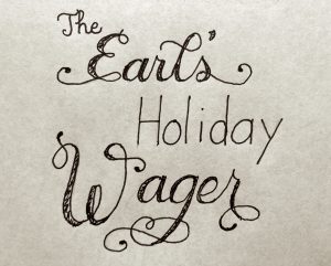 Hand-lettering of "The Earl's Holiday Wager" in script and sans serif 